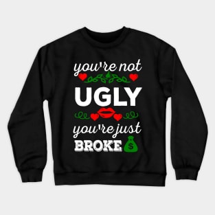 Not ugly just broke Crewneck Sweatshirt